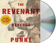 Title: The Revenant: A Novel of Revenge, Author: Michael Punke