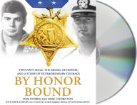 Title: By Honor Bound: Two Navy SEALs, the Medal of Honor, and a Story of Extraordinary Courage, Author: Tom Norris