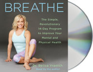 Title: Breathe: The Simple, Revolutionary 14-Day Program to Improve Your Mental and Physical Health, Author: Belisa Vranich