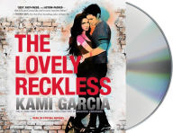 Title: The Lovely Reckless, Author: Kami Garcia