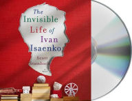 Title: The Invisible Life of Ivan Isaenko, Author: Scott Stambach