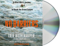 Title: No Barriers: A Blind Man's Journey to Kayak the Grand Canyon, Author: Erik Weihenmayer