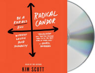 Title: Radical Candor: Be a Kick-Ass Boss without Losing Your Humanity, Author: Kim Scott