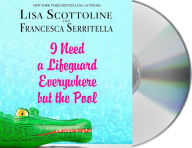 Title: I Need a Lifeguard Everywhere but the Pool, Author: Lisa Scottoline