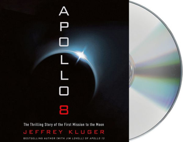 Apollo 8: The Thrilling Story of the First Mission to the Moon