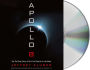 Apollo 8: The Thrilling Story of the First Mission to the Moon