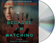 Title: Because I'm Watching: A Novel, Author: Christina Dodd