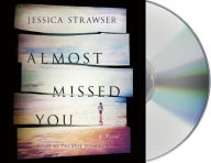 Title: Almost Missed You, Author: Jessica Strawser