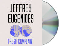 Title: Fresh Complaint, Author: Jeffrey Eugenides