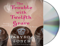 Title: The Trouble with Twelfth Grave: A Novel, Author: Darynda Jones