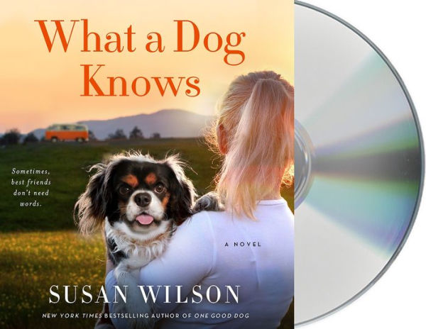 What a Dog Knows: A Novel