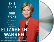 Title: This Fight Is Our Fight: The Battle to Save America's Middle Class, Author: Elizabeth Warren