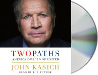 Title: Two Paths: America Divided or United, Author: John Kasich