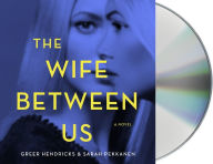 Title: The Wife Between Us, Author: Greer Hendricks