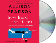 Title: How Hard Can It Be?, Author: Allison Pearson