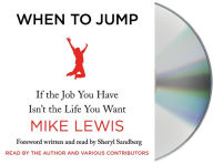 Title: When to Jump: If the Job You Have Isn't the Life You Want, Author: Mike Lewis