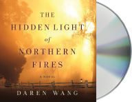 Title: The Hidden Light of Northern Fires, Author: Daren Wang