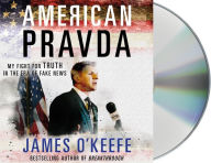 Title: American Pravda: My Fight for Truth in the Era of Fake News, Author: James O'Keefe