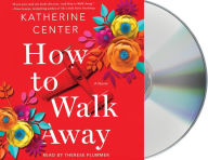 Title: How to Walk Away, Author: Katherine Center