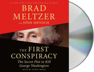 Title: The First Conspiracy: The Secret Plot to Kill George Washington, Author: Brad Meltzer