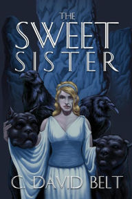 Title: The Sweet Sister, Author: C. David Belt