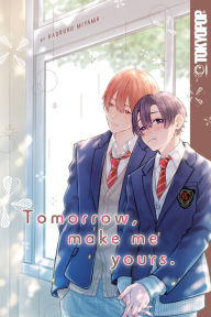 Title: Tomorrow, Make Me Yours, Author: Kaoruko Miyama