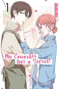 Title: My Coworker Has a Secret!, Volume 1, Author: Mushiro