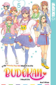 If My Favorite Pop Idol Made It to the Budokan, I Would Die, Volume 5