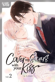Free it book download Cover My Scars With Your Kiss, Volume 2: Sweet Time by Io Amaki