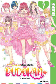 Book for download free If My Favorite Pop Idol Made It to the Budokan, I Would Die, Volume 7 English version 9781427877215 by Auri Hirao