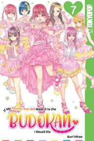 Title: If My Favorite Pop Idol Made It to the Budokan, I Would Die, Volume 7, Author: Auri Hirao