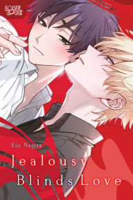 Title: Jealousy Blinds Love, Author: Eiji Nagisa
