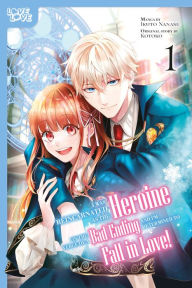Title: I Was Reincarnated as the Heroine on the Verge of a Bad Ending, and I'm Determined to Fall in Love!, Volume 1, Author: Kotoko