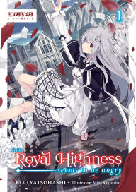 Title: Her Royal Highness Seems to Be Angry, Volume 1 (Light Novel), Author: Kou Yatsuhashi
