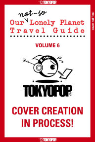 Title: Our Not-So-Lonely Planet Travel Guide, Volume 6, Author: Mone Sorai