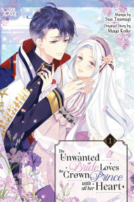 Ebook download deutsch The Unwanted Bride Loves the Crown Prince With All Her Heart, Volume 1 by Maya Koike, Sua Tsumugi PDF
