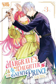 Title: The Margrave's Daughter & the Enemy Prince, Volume 3, Author: An Ogura