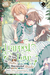 Epub bud download free books Trapped By His Love: The Duke's Unexpected Bride, Volume 3 (English Edition)