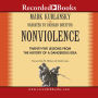 Nonviolence: Twenty-five Lessons from the History of a Dangerous Idea