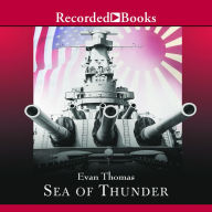 Title: Sea of Thunder: Four Commanders and the Last Great Naval Campaign 1941-1945, Author: Evan Thomas