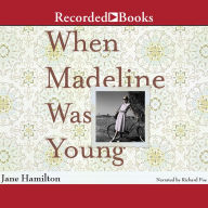 Title: When Madeline Was Young, Author: Jane Hamilton