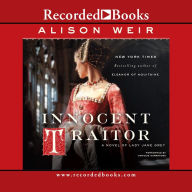 Title: Innocent Traitor: A Novel of Lady Jane Grey, Author: Alison Weir