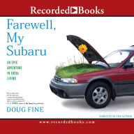 Title: Farewell, My Subaru: An Epic Adventure in Local Living, Author: Doug Fine