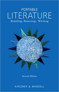 Title: Portable Literature: Reading, Reacting, Writing / Edition 7, Author: Laurie G. Kirszner