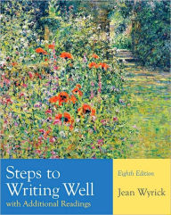 Title: Steps to Writing Well with Additional Readings / Edition 8, Author: Jean Wyrick