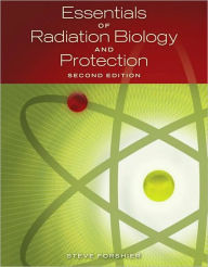 Title: Essentials of Radiation, Biology and Protection / Edition 2, Author: Steve Forshier