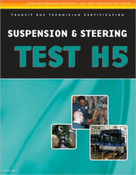 Title: ASE Test Preparation - Transit Bus H5, Suspension and Steering / Edition 1, Author: Cengage Learning