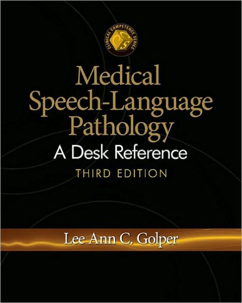 Medical Speech-Language Pathology: A Desk Reference / Edition 3