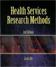 Title: Health Services Research Methods / Edition 2, Author: Leiyu Shi