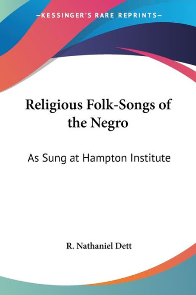 Religious Folk-Songs of the Negro: As Sung at Hampton Institute
